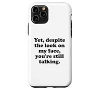 Carcasa para iPhone 11 Pro Yet Despite The Look on My Face You'Re Still Talking Sarcasm