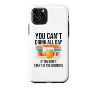 Carcasa para iPhone 11 Pro You Cant Drink All Day If You Dont Start in The Morning Beer