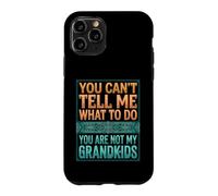 Carcasa para iPhone 11 Pro You Can't Tell Me What To Do You Are Not My Grandkids