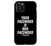 Carcasa para iPhone 11 Pro Your Password Is Our Password Hacker Cybersecurity Humor