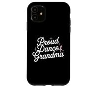Carcasa para iPhone 11 Proud Dance Grandma Shirt for Dance Lovers Grandmother