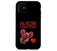 Carcasa para iPhone 11 Que el Registro demuestre Que Siempre he respetado a Lobsters