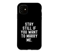 Carcasa para iPhone 11 Quédate quieto si Quieres casarte Conmigo Propuesta de Matrimonio ingeniosa