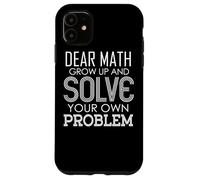 Carcasa para iPhone 11 Querido Matemáticas Crecer y Resolver Sus Propios Problemas Álgebra Gris