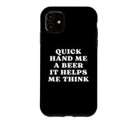 Carcasa para iPhone 11 Quick Hand Me a Beer It Help Me Think Trivia Game Night