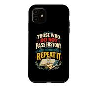 Carcasa para iPhone 11 Quienes no Pasan la Historia están condenados a repetirla