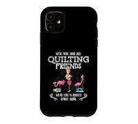 Carcasa para iPhone 11 Quilter Gift - were More Than Just Quilting Friends Flamingo