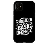 Carcasa para iPhone 11 Radicalized by Basic Decency Justicia Social