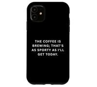 Carcasa para iPhone 11 Refranes Deportivos tontos El café se está preparando; eso es Tan Deportivo