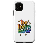 Carcasa para iPhone 11 Regalo Be Here Now de Rainbow Sparkle, Divertido y Positivo