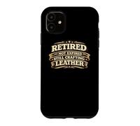 Carcasa para iPhone 11 Retired Not Expired Still Crafting Leather Worker Gift