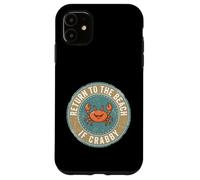 Carcasa para iPhone 11 Return To The Beach If Crabby Funny Crab