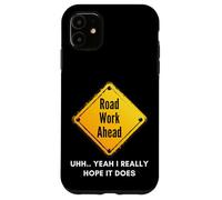 Carcasa para iPhone 11 Road Work Ahead I Hope It Does Funny Construction Sign Dads