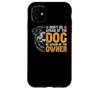 Carcasa para iPhone 11 Rottweiler No le tengas Miedo al Perro Tenle Miedo al dueño