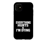 Carcasa para iPhone 11 Sarcástico Diciendo Todo Duele Morir Divertido
