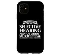 Carcasa para iPhone 11 Selective Hearing Not Listening Not Selected I Don't Listen