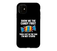 Carcasa para iPhone 11 Show Me The Candy First and Then I Get In The Van