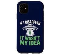 Carcasa para iPhone 11 Si desaparezco no fue mi Idea Extraterrestre Divertido secuestro