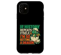 Carcasa para iPhone 11 Si la Historia se Repite, Estoy recibiendo un dragón Chiste de Historia Divertida