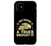 Carcasa para iPhone 11 Si lo compraste un camión lo trajo Semi camión
