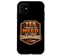 Carcasa para iPhone 11 Sí, Necesito Todas Estas motosierras arborista leñador árbol