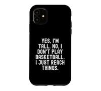 Carcasa para iPhone 11 sí, Soy Alto, no, no Juego Baloncesto, Solo llego a Las Cosas