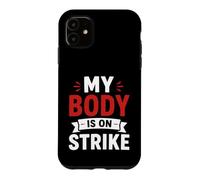 Carcasa para iPhone 11 Simple Funny Gym Workout Quote My Body is on Strike