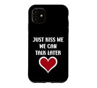 Carcasa para iPhone 11 Simple Quote Humour Just Kiss me We Can Talk Later