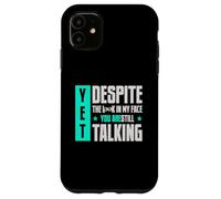 Carcasa para iPhone 11 Sin Embargo, a Pesar de la Mirada en mi Cara, todavía estás Hablando