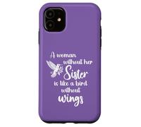 Carcasa para iPhone 11 Sisters A Woman Without Her Sister Like Bird Without Wings