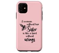 Carcasa para iPhone 11 Sisters Woman Without Her Sister is Like Bird Without Wings