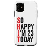 Carcasa para iPhone 11 So Happy I'm 23 Today Funny 23th Birthday Chistes 23 Cumpleaños