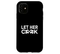 Carcasa para iPhone 11 Soccer Let Her Cook Futbolista Mujeres Chicas