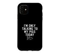 Carcasa para iPhone 11 Solo Estoy Hablando con mis Cerdos Hoy para criadores de Cerdos