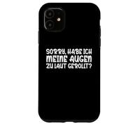 Carcasa para iPhone 11 Sorry Tengo mis Ojos Demasiado ruidosos enrollados sarcásticos