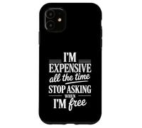 Carcasa para iPhone 11 Soy Caro Todo el Tiempo Deja de Preguntar Divertido