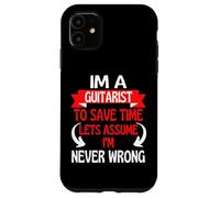 Carcasa para iPhone 11 Soy un Guitarrista para Ahorrar Tiempo, supongamos Que Nunca me equivoco