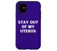 Carcasa para iPhone 11 Stay out of My Uterus Women's Choice Woman Rights Abortion