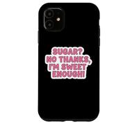 Carcasa para iPhone 11 Sugar No Thanks I'm Sweet Enough Funny Keto Diet Joke para Mujer