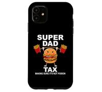 Carcasa para iPhone 11 Super Dad Tax Making Sure It's Not Poisoned Dad Fuel Daddy