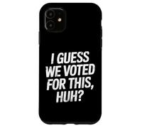 Carcasa para iPhone 11 Supongo Que votamos por Esto - Después de Las Elecciones Humor