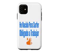 Carcasa para iPhone 11 Surf Shirt He Nacido para Surfer Trabajo Humor