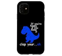 Carcasa para iPhone 11 T Rex If You'Re Happy and You Know It - Dinosaur T-Rex