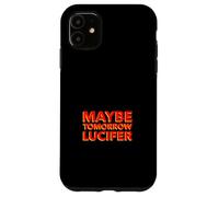 Carcasa para iPhone 11 Tal Vez mañana Lucifer (Declaración Religiosa Divertida)