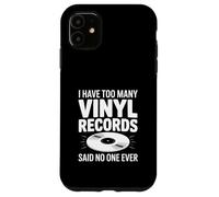 Carcasa para iPhone 11 Tengo demasiados Discos de Vinilo Que Nadie Nunca Dijo