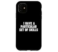 Carcasa para iPhone 11 Tengo un Conjunto Particular de Habilidades