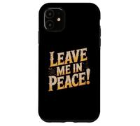 Carcasa para iPhone 11 Texto de Humor Divertido Divertido para la Gente Gracioso Déjame en Paz