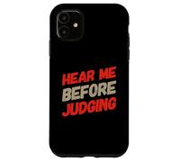 Carcasa para iPhone 11 Texto de Humor Divertido Gente Divertida Escúchame Antes de juzgar