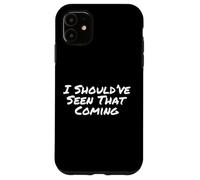 Carcasa para iPhone 11 Texto humorístico Divertido Gente Divertido Debería Haber Visto Que Viene