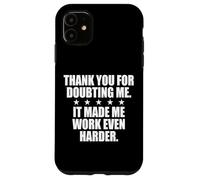 Carcasa para iPhone 11 Thank You For Doubting Me It Made Me Work Even Harder Hustle